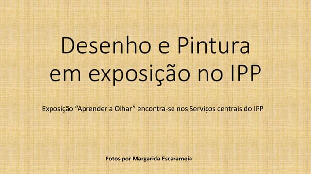 Desenho e pintura em exposição no ipp