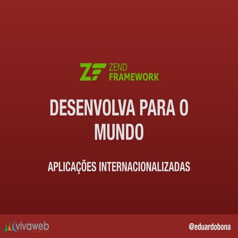 Desenvolva para o mundo com Zend Framework 2