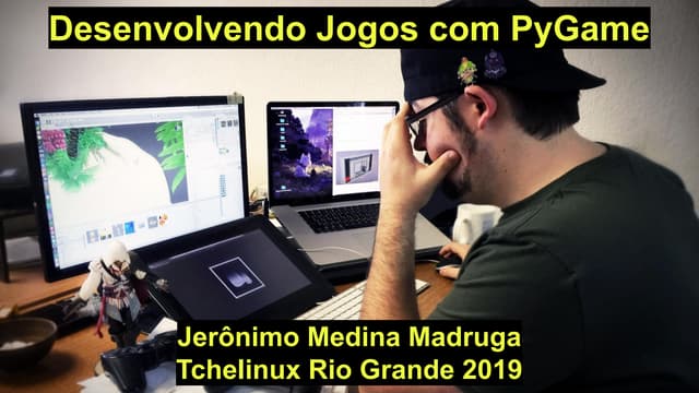 Desenvolvendo Jogos com PyGame - Jerônimo Medina Madruga - Tchelinux 2019 Rio...