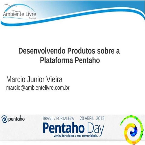 Desenvolvendo Produtos sobre a Plataforma Pentaho