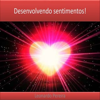 Desenvolvendo sentimentos!