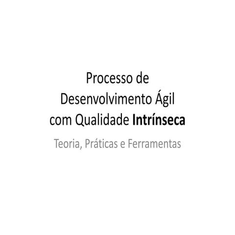 Desenvolvimento Ágil de Software com Qualidade Intrínseca