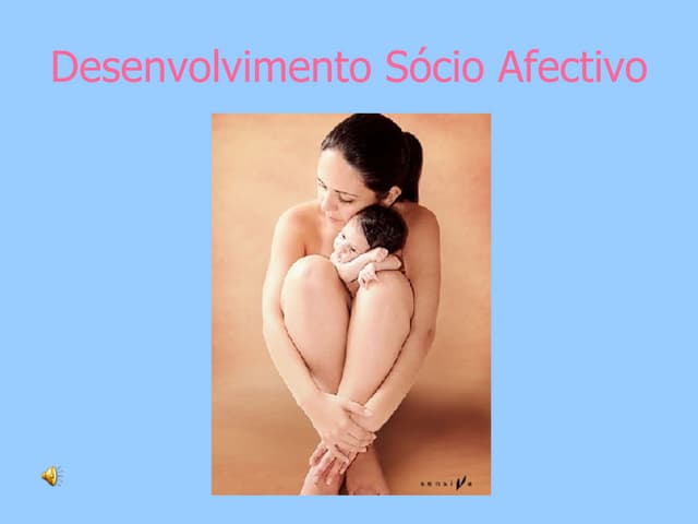 Desenvolvimento Sócio Afectivo