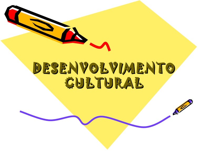 O Que é Desenvolvimento Cultural