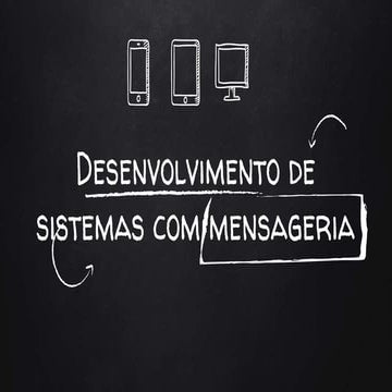 Desenvolvimento de sistemas com mensageria