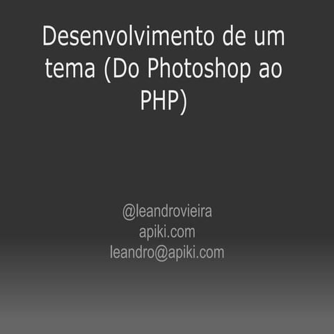 Processo completo de desenvolvimento de um tema (Do Photoshop ao PHP)