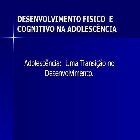 Desenvolvimento fisico e psíquico na adolescencia