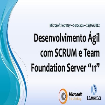 Desenvolvimento ágil com Scrum e TFS 11 - Microsoft TechDay Sorocaba 2012