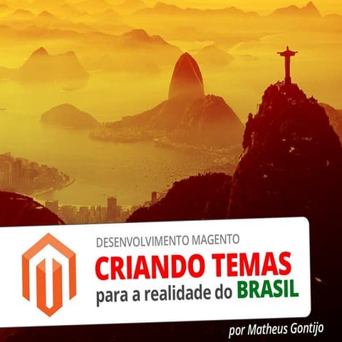Desenvolvimento Magento: Criando temas para a realidade do Brasil - por Mathe...