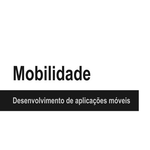Introdução ao Desenvolvimento Móvel
