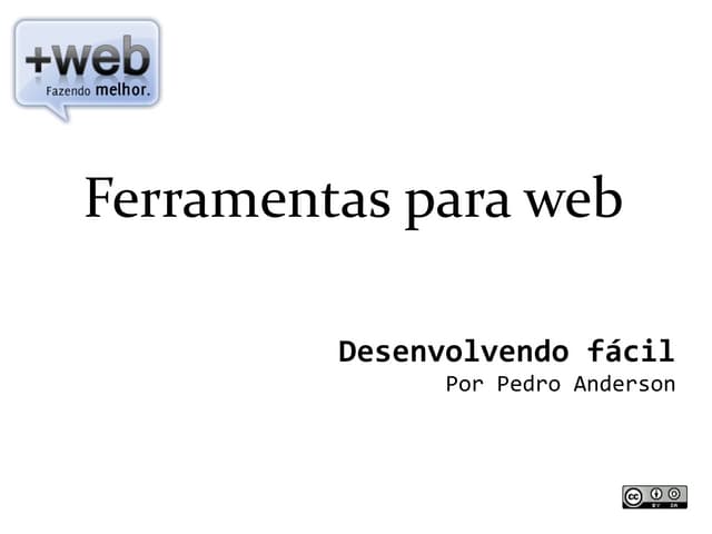 Ferramentas para web, Desenvolvendo fácil