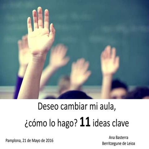 Deseo cambiar mi aula: 11 ideas clave