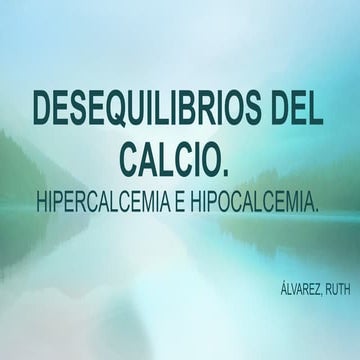 Desequilibrios del calcio. hipercalcemia. hipocalcemia.
