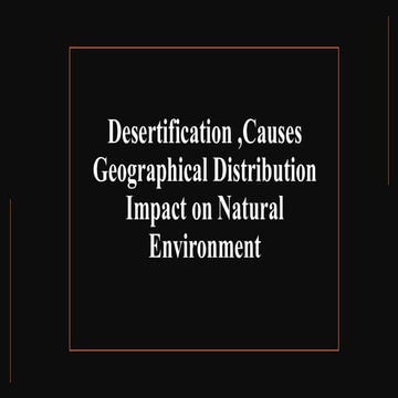 "Desertification: Causes, Impacts, and Solutions | Geography Presentation"