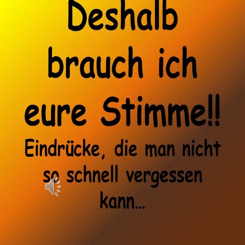 Deshalb brauch ich eure stimme2!!