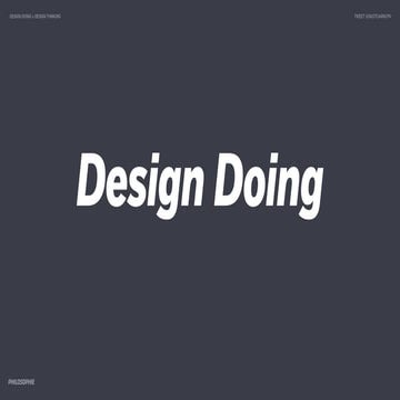 Forget Design Thinking — Start Design Doing