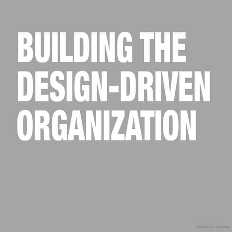 Building The Design-Driven Organization