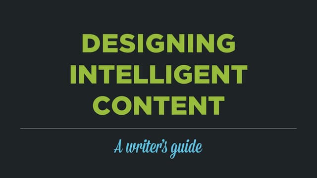 Designing Intelligent Content: A Writer's Guide