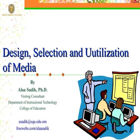 Design, selection and utilization of media