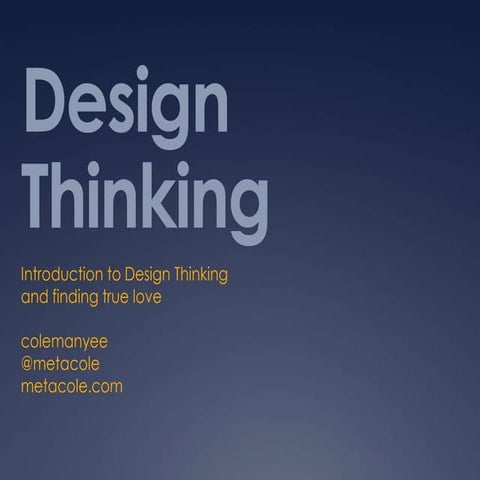 Introduction to Design Thinking and finding True Love