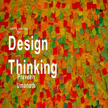 Ctrl+F5 Bangalore 2017: Design thinking by Praveen Ummanath
