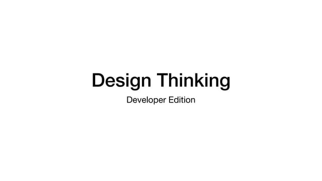 Design Thinking for Developers