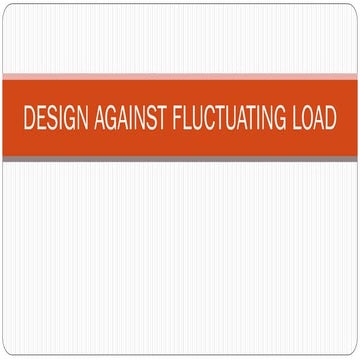 Design against fluctuating load