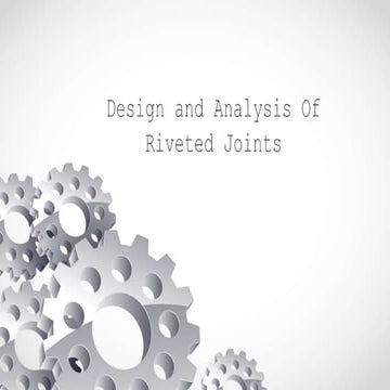 Design and analysis of riveted joints | PPTX