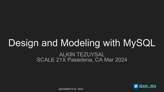 Design and Modeling for MySQL SCALE 21X Pasadena, CA Mar 2024
