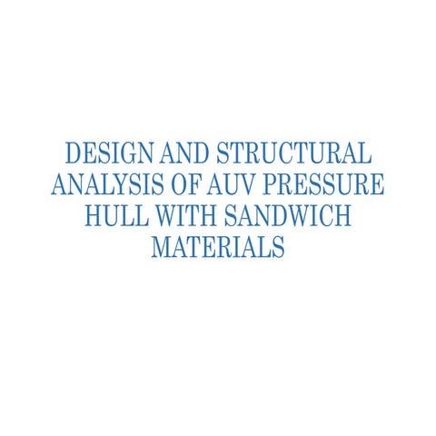 Design and structural analysis of auv pressure hull with sandwich materials