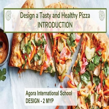 Design a tasty and healthy pizza   introduction