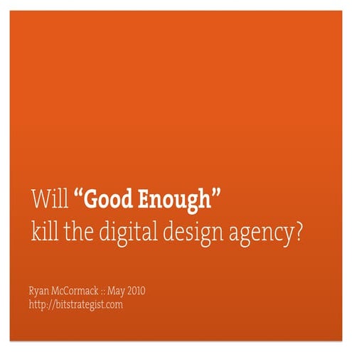 Will "Good Enough" kill the digital design agency?
