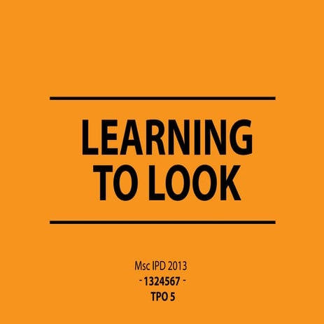 Learning to look (The art of observation)
