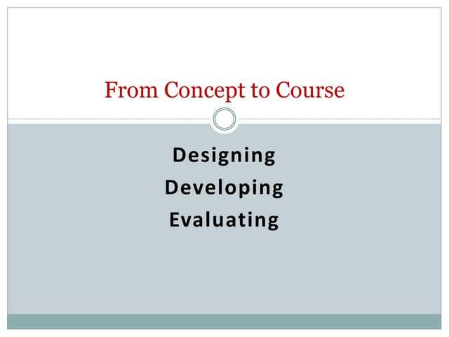 Designing Developing Evaluating