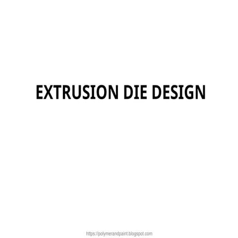 Comprehensive Guide to Extrusion Die Design and Polymer Processing | PPT