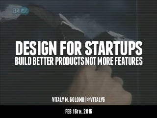 Design for Startups - Build Better Products, Not More Features