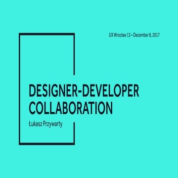 Designer-Developer Collaboration – UX Wrocław 13
