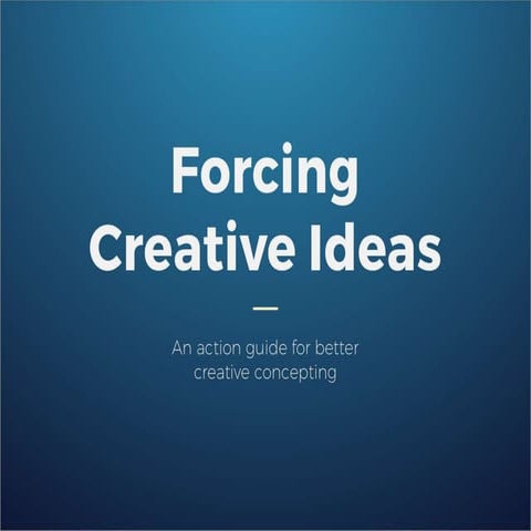Forcing Creative Ideas: An Action Guide | PPTX