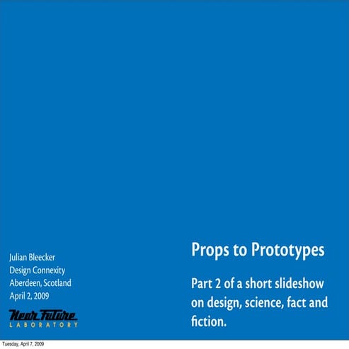 Props to Prototypes: Design Fiction Part 2 Design Connexity 2009