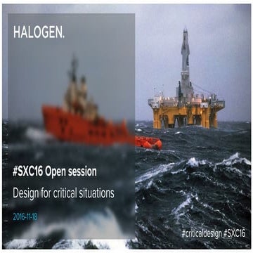 Design for critical situations HALOGEN. #sxc16 open session | PDF
