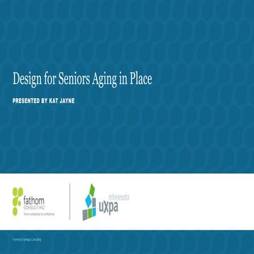 Design for seniors aging in place: presentation for UXPA_MN on Feb 8 ...