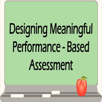 Designing-Meaningful-Performance-Based-Assessment.pptx