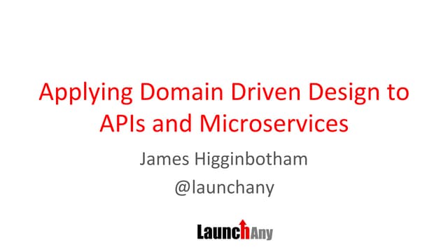 API:World 2016 - Applying Domain Driven Design to APIs and Microservices
