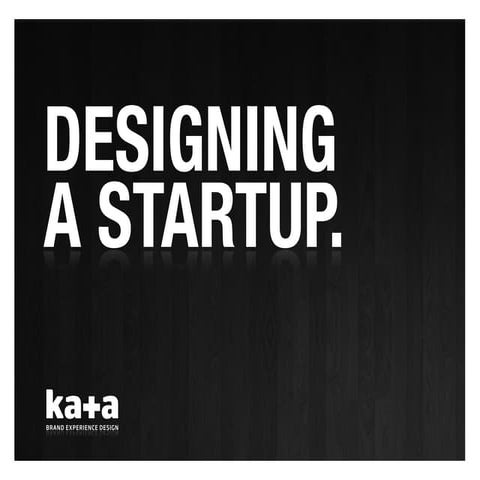 Designing a startup