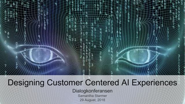 Designing Customer Centered AI experiences  - Dialogkonferansen 2018