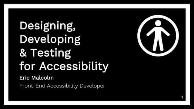 Designing, Developing & Testing for Accessibility