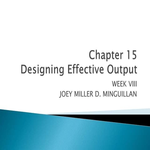 Designing effective output  week viii