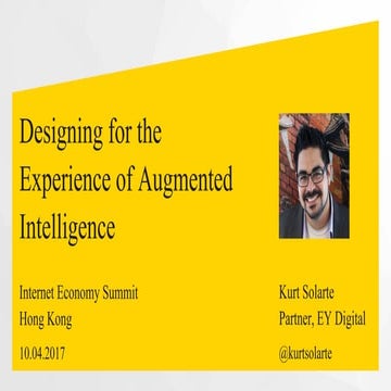 Designing for the Experience of Augmented Intelligence (Internet Economy Summ...