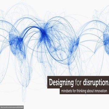 Designing for Disruption