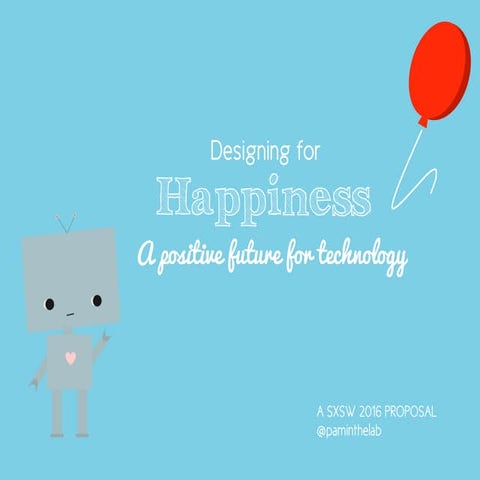 Designing for Happiness: A Positive Future for Technology—SXSW 2016